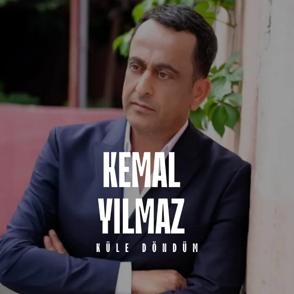 Kemal Yılmaz Küle Döndüm Yeni Teklisi